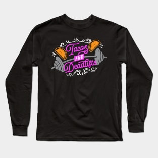 Tacos and Deadlifts Long Sleeve T-Shirt